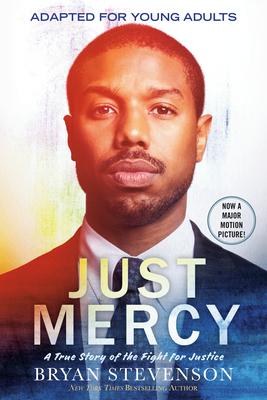 Just Mercy (Movie Tie-In Edition, Adapted for Young Adults): A True Story of the Fight for Justice - Bryan Stevenson