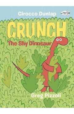 Crunch the Shy Dinosaur - Cirocco Dunlap