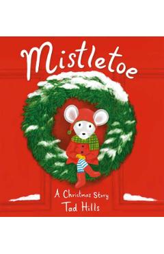 Mistletoe: A Christmas Story - Tad Hills