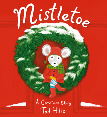 Mistletoe: A Christmas Story - Tad Hills