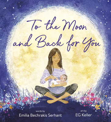 To the Moon and Back for You - Emilia Bechrakis Serhant