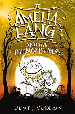 Amelia Fang and the Rainbow Rangers - Laura Ellen Anderson