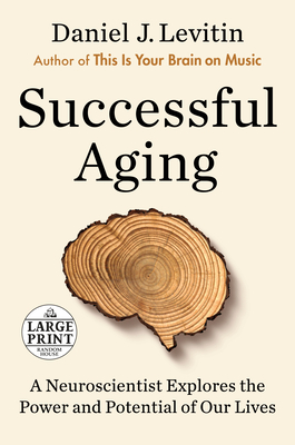 Successful Aging: A Neuroscientist Explores the Power and Potential of Our Lives - Daniel J. Levitin