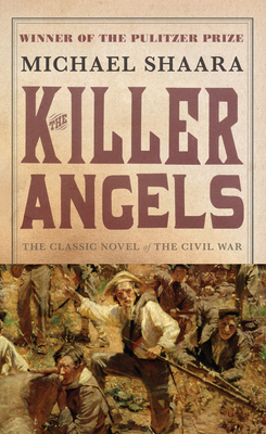 The Killer Angels: The Classic Novel of the Civil War - Michael Shaara