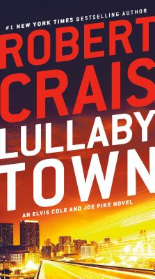 Lullaby Town: An Elvis Cole and Joe Pike Novel - Robert Crais