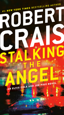 Stalking the Angel: An Elvis Cole and Joe Pike Novel - Robert Crais