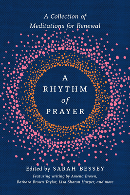 A Rhythm of Prayer: A Collection of Meditations for Renewal - Sarah Bessey