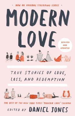 Modern Love, Revised and Updated: True Stories of Love, Loss, and Redemption - Daniel Jones