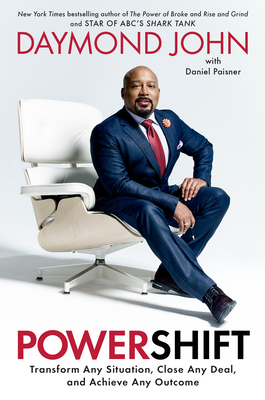 Powershift: Transform Any Situation, Close Any Deal, and Achieve Any Outcome - Daymond John