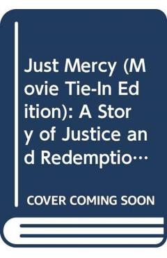 Just Mercy (Movie Tie-In Edition): A Story of Justice and Redemption - Bryan Stevenson