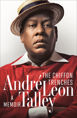 The Chiffon Trenches: A Memoir - Andr� Leon Talley