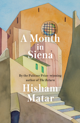 A Month in Siena - Hisham Matar