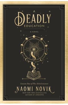 A Deadly Education - Naomi Novik