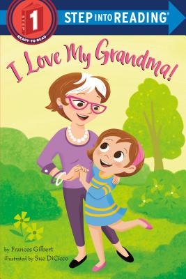 I Love My Grandma! - Frances Gilbert
