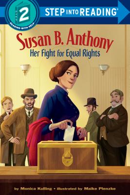 Susan B. Anthony: Her Fight for Equal Rights - Monica Kulling