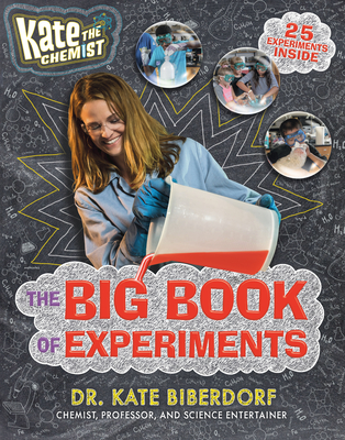 Kate the Chemist: The Big Book of Experiments - Kate Biberdorf
