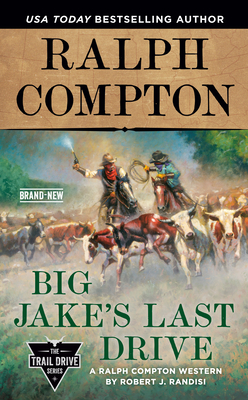 Ralph Compton Big Jake's Last Drive - Robert J. Randisi
