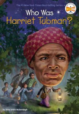 Who Was Harriet Tubman? - Yona Zeldis Mcdonough