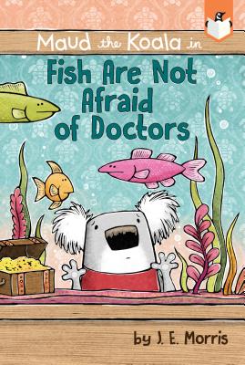 Fish Are Not Afraid of Doctors - J. E. Morris