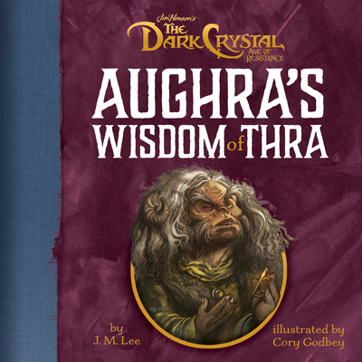 Aughra's Wisdom of Thra - J. M. Lee