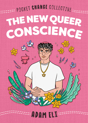 The New Queer Conscience - Adam Eli