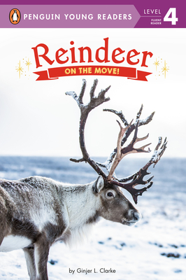 Reindeer: On the Move! - Ginjer L. Clarke