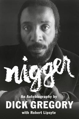 Nigger: An Autobiography - Dick Gregory