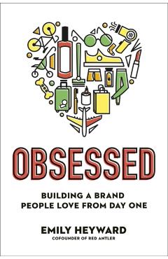 Obsessed: Building a Brand People Love from Day One - Emily Heyward