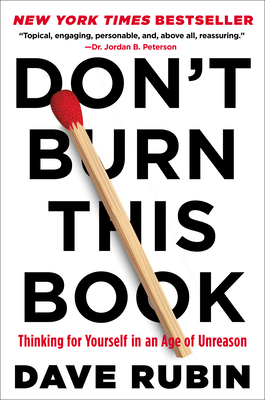 Don't Burn This Book: Thinking for Yourself in an Age of Unreason - Dave Rubin
