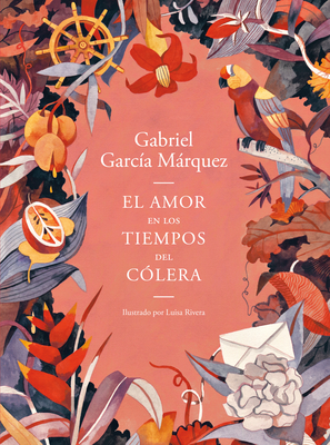 El Amor En Los Tiempos del C�lera (Edici�n Ilustrada) - Gabriel Garc�a M�rquez