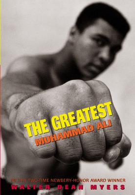 The Greatest: Muhammad Ali - Walter Dean Myers