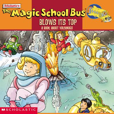 The Magic School Bus Blows Its Top: A Book about Volcanoes: Blows Its Top, The: A Book about Volcanoes - Gail Herman