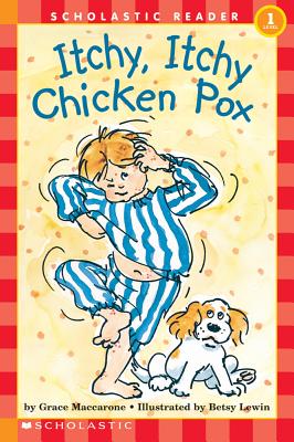 Scholastic Reader Level 1: Itchy, Itchy, Chicken Pox - Grace Maccarone