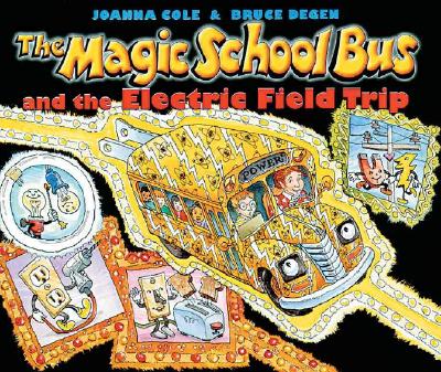 The Magic School Bus and the Electric Field Trip [With *] - Joanna Cole