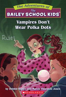 The Bailey School Kids #1: Vampires Don't Wear Polka Dots: Vampires Don't Wear Polka Dots - Debbie Dadey