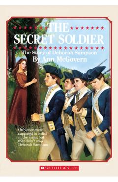 The Secret Soldier: The Story of Deborah Sampson - Ann Mcgovern