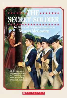 The Secret Soldier: The Story of Deborah Sampson - Ann Mcgovern