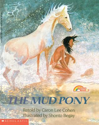 The Mud Pony: A Traditional Skidi Pawnee Tale - Caron Lee Cohen