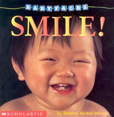 Smile! (Baby Faces Board Book #2) - Roberta Grobel Intrater