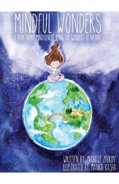 Coperta cărții 'Mindful Wonders: A book about mindfulness using the wonders of nature - Michelle Zivkov'