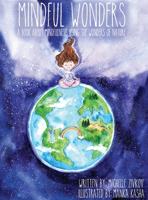 Coperta cărții 'Mindful Wonders: A book about mindfulness using the wonders of nature - Michelle Zivkov'