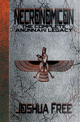 Necronomicon: The Complete Anunnaki Legacy - Joshua Free