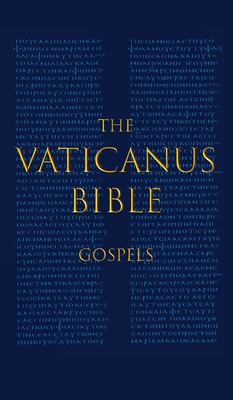 The Vaticanus Bible: GOSPELS: A Modified Pseudo-facsimile of the Four Gospels as found in the Greek New Testament of Codex Vaticanus (Vat.g - Carlo Vercellone