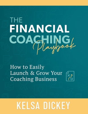 The Financial Coaching Playbook - Kelsa Dickey