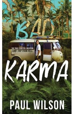 Coperta cărții 'Bad Karma: The True Story of a Mexican Surf Trip from Hell - Paul Wilson'