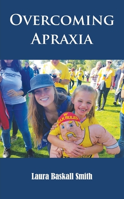 Overcoming Apraxia - Laura Baskall Smith