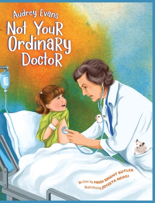 Audrey Evans: Not Your Ordinary Doctor - Heidi Bright Butler