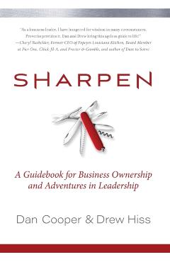 Sharpen: A Guidebook for Business Ownership and Adventures in Leadership - Dan Cooper