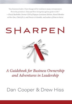 Sharpen: A Guidebook for Business Ownership and Adventures in Leadership - Dan Cooper