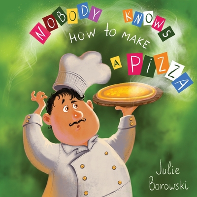 Nobody Knows How to Make a Pizza - Julie Borowski